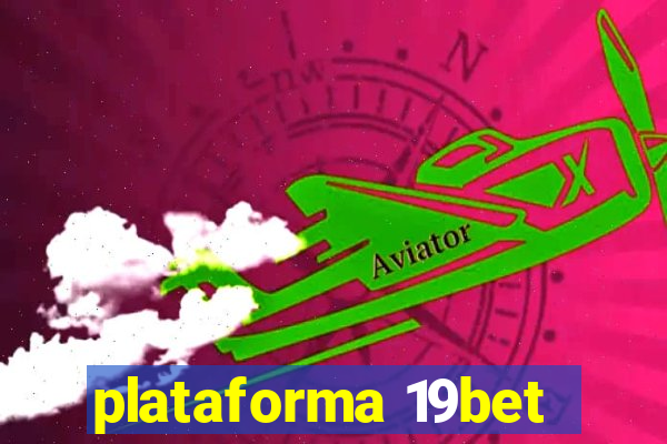 plataforma 19bet